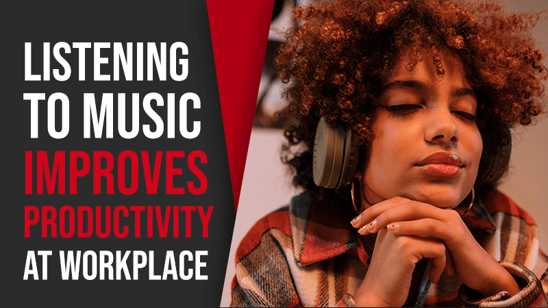 3 Proven Reasons Why You Should Listen to Music at Work