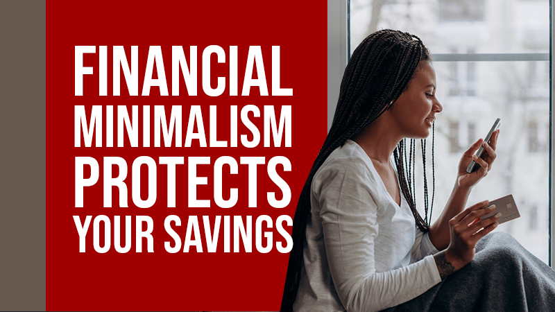Financial Minimalism Protects your savings