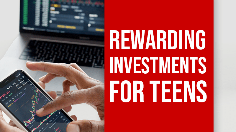 Rewarding Investments For Teens