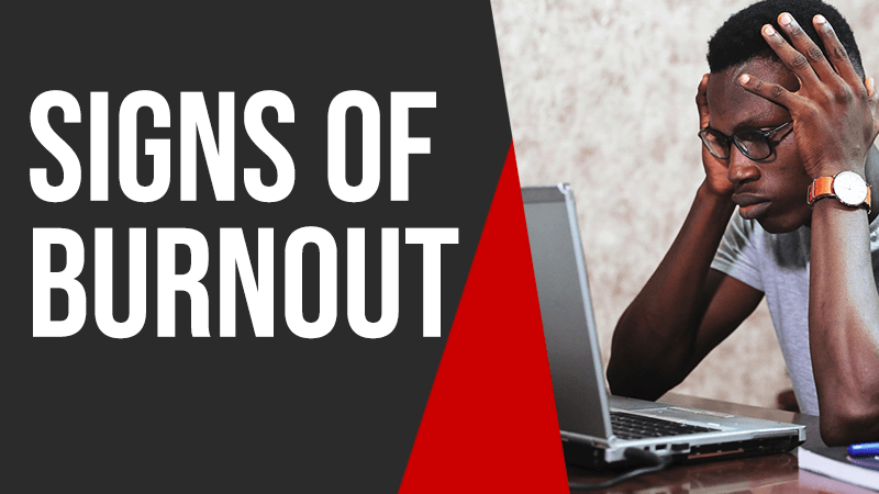 7 Signs of Burnout At Work That You Need to Watch For
