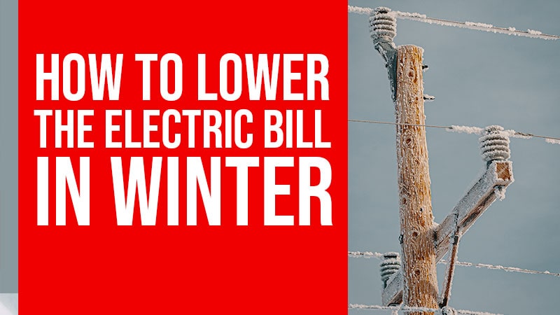 how to lower electric bill in winter