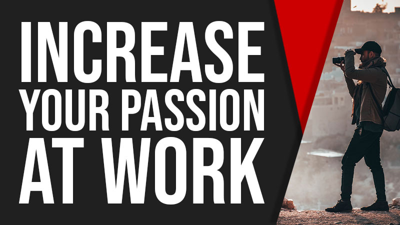 Increase Your Passion at Work