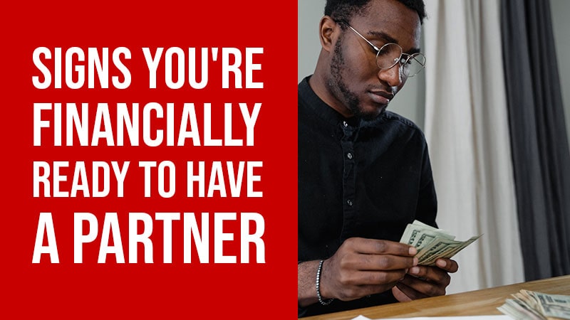 Signs That You're Financially Ready To Have a Partner