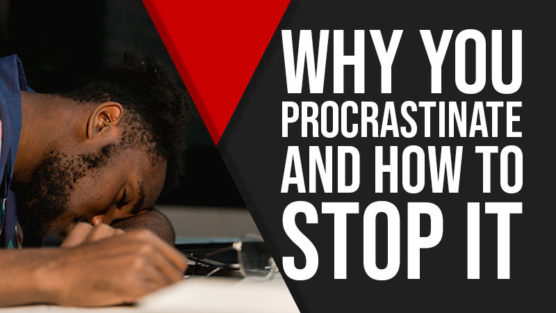 How To Overcome Procrastination Because Of These 5 Reasons​
