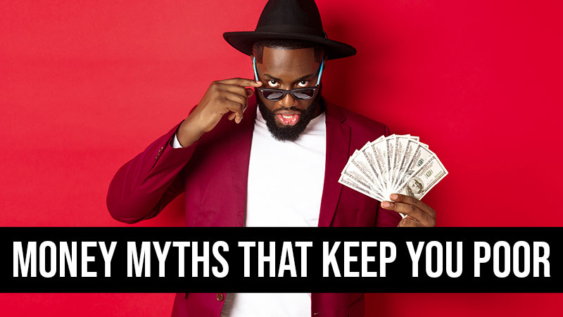 Money Myths That Keep You Poor