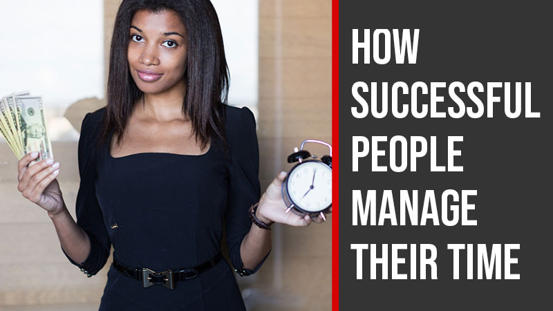 How Successful People Manage Their Time